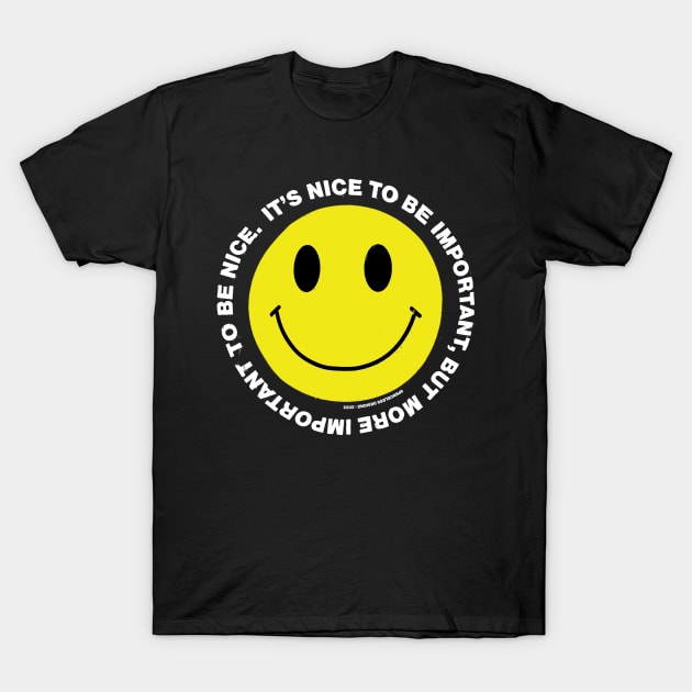 It's Nice to be Important, but it's more important to be nice T-Shirt by Spenceless Designz